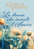 Guido da Verona - La donna che inventò l'amore (2022)