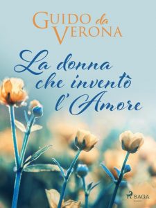 Guido da Verona – La donna che inventò l’amore (2022)