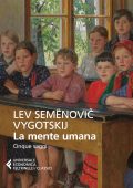 Lev Semënovič Vygotskij - La mente umana. Cinque saggi (2022)