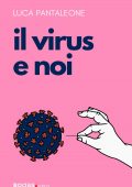 img Luca Pantaleone - Il virus e noi (2021)