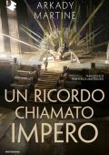 Arkady Martine - Un ricordo chiamato impero (2022)