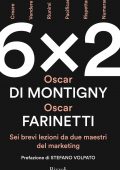Oscar Di Montigny, Oscar Farinetti - 6x2. Sei brevi lezioni da due maestri del marketing (2022)