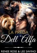 Renee Rose & Lee Savino - Alfa ribelli Vol. 11. La preda dell'Alfa (2022)