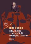 Remo Rapino - Vita, morte e miracoli di Bonfiglio Liborio (2019)