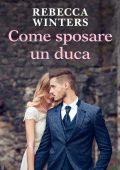 Rebecca Winters - Come sposare un duca (2020)