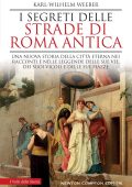 Karl-Wilhelm Weeber - I segreti delle strade di Roma antica (2022)