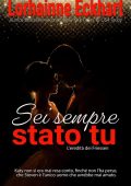 Lorhainne Eckhart - L'eredità dei Friessen vol. 29. Sei sempre stato tu (2022)