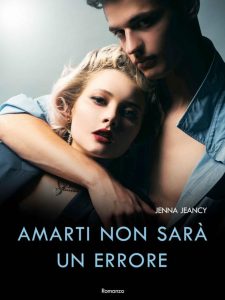 Jenna Jeancy – Amarti non sarà un errore (2022)