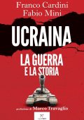 Franco Cardini, Fabio Mini - Ucraina. La guerra e la storia (2022)