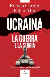 Franco Cardini, Fabio Mini – Ucraina. La guerra e la storia (2022)