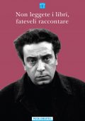 Luciano Bianciardi - Non leggete i libri, fateveli raccontare (2022)
