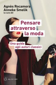 Agnès Rocamora, Anneke Smelik (a cura di) – Pensare attraverso la moda (2022)
