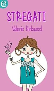 Valerie Kirkwood – Amici per sempre? Vol. 4. Stregati! (2016)