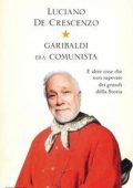 Luciano de Crescenzo - Garibaldi era comunista (2013)