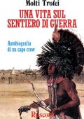img Molti Trofei - Una vita sul sentiero di guerra. Autobiografia di un capo crow (1988)