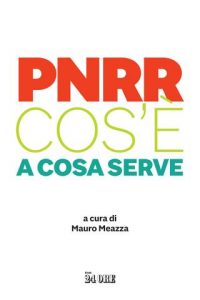 Mauro Meazza – PNRR. Cos’è a cosa serve (2022)