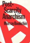 Murray Bookchin - Post-Scarcity Anarchism. L'Anarchismo nell’età dell’abbondanza (1979) PDF