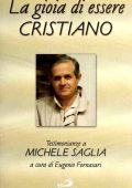 Eugenio Fornasari - La gioia di essere cristiano. Testimonianza a Michele Saglia (2001)