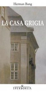 Herman Bang – La casa grigia (2012)