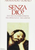 img Armando Torno - Senza Dio? Due secoli di riflessioni tra speranza e negazione (1994)