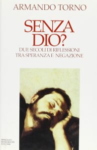 Armando Torno – Senza Dio? Due secoli di riflessioni tra speranza e negazione (1994)