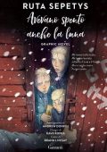 Ruta Sepetys - Avevano spento anche la luna. Graphic novel (2022)