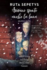 Ruta Sepetys – Avevano spento anche la luna. Graphic novel (2022)