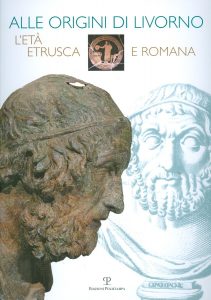 S. Bruni – Alle origini di Livorno. L’età etrusca e romana (2009)