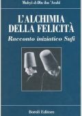 Muhyî-d-Dîn Ibn Arabî, M. Jevolella (a cura di) - L'alchimia della felicità. Racconto iniziatico sufi (2004) PDF