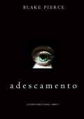 img Blake Pierce - Adescamento (Gli Inizi di Riley Paige—Libro 3) (2019)
