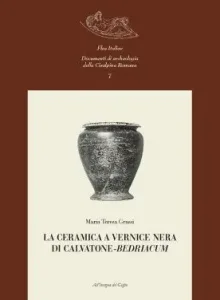 Maria Teresa Grassi – La ceramica a vernice nera di Calvatone-Bedriacum (2008)
