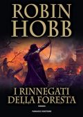 Robin Hobb - Trilogia del figlio soldato Vol. 3. I rinnegati della foresta (2011)