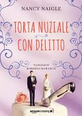 img Nancy Naigle  - Adams Grove Vol. 3. Torta nuziale con delitto (2019)