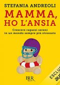 Stefania Andreoli - Mamma ho l'ansia꞉ Crescere ragazzi sereni in un mondo sempre più stressato (2022) (mp3 - 128 kbps)