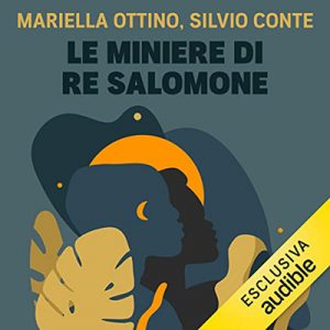 Henry Rider Haggard, Mariella Ottino, Silvio Conte – Le miniere di re Salomone (2022) (mp3 – 128 kbps)
