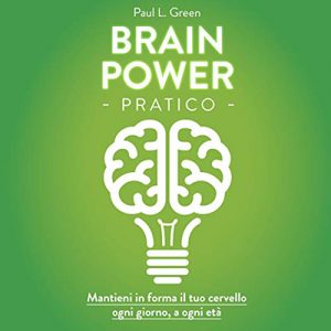 Paul L. Green – Brain Power pratico (2016) (mp3 – 128 kbps)