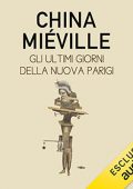 China Miéville - Gli ultimi giorni della nuova Parigi (2022) (mp3 - 128 kbps)
