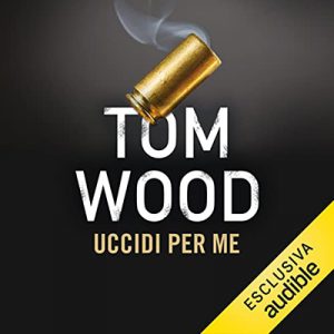 Tom Wood – Uccidi per me (2022) (mp3 – 128 kbps)