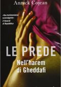 Annick Cojean - Le prede. Nell'harem di Gheddafi (2013)