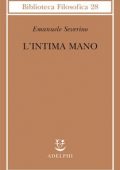 Emanuele Severino - L'intima mano. Europa, filosofia, cristianesimo e destino (2010)