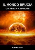Gianluca Ranieri Bandini - Il mondo brucia. La serie Completa (2014)
