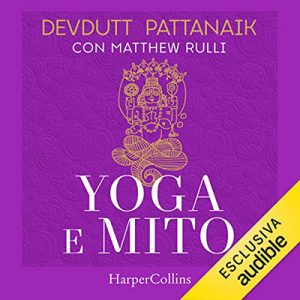 Devdutt Pattanaik, Matthew Rulli – Yoga e mito (2022) (mp3 – 128 kbps)