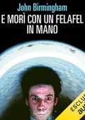 John Birmingham - E morì con un felafel in mano (2022) (mp3 - 128 kbps)