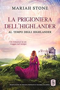 Mariah Stone – Al tempo degli highlander Vol. 1. La prigioniera dell’highlander (2022)