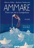 Alberto Pellai, Barbara Tamborini - Ammare. Vieni con me a Lampedusa (2017)
