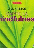 Gill Hasson - Capire la Mindfulness꞉ Il nuovo metodo per dire addio allo stress (2022) (mp3 - 128 kbps)