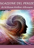 William Walker Atkinson - Educazione del pensiero (2022) (mp3 - 128 kbps)