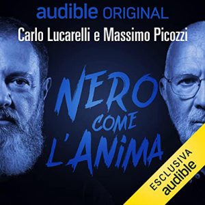 Carlo Lucarelli, Massimo Picozzi – Nero come l’anima (2022) (mp3 – 128 kbps)