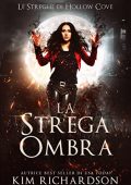 Kim Richardson - Le Streghe di Hollow Cove Vol. 1. La Strega Ombra (2022)