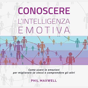 Phil Maxwell – Conoscere l’intelligenza emotiva (2015) (mp3 – 128 kbps)